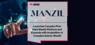 Manzil Wealth Launches Canada’s First Halal Wealth Platform and Expands with Acquisition of Canadian Islamic Wealth