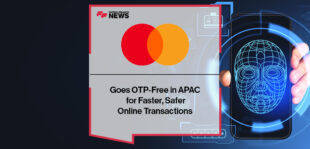 Mastercard Goes OTP-Free in APAC for Faster, Safer Online Transactions
