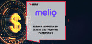 Melio Raises $150 Million To Expand B2B Payments Partnerships