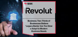 Revolut Business: Two-Thirds of Businesses Believe 'Legacy Banks' Are Too Slow to Adapt to Modern Business Needs
