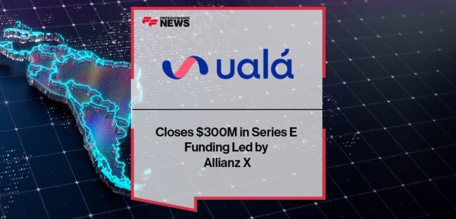 Ualá Closes $300M in Series E Funding Led by Allianz X