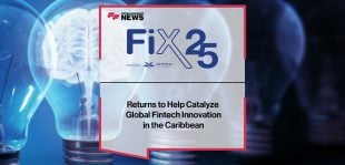 Fintech Islands (FiX25) Returns to Help Catalyze Global Fintech Innovation in the Caribbean | FFNews