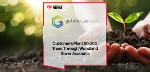 Gatehouse Bank Customers Plant 50,000 Trees Through Woodland Saver Accounts