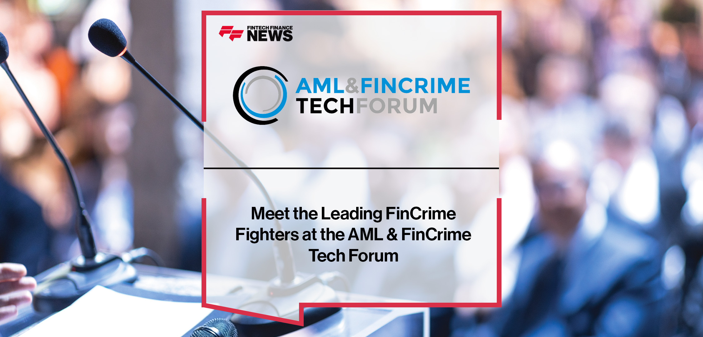 Meet the Leading FinCrime Fighters at the AML & FinCrime Tech Forum | FFNews