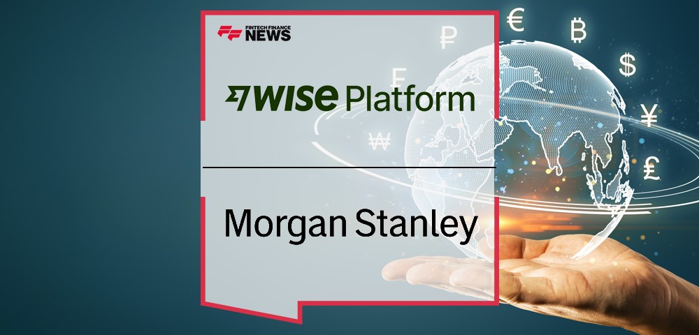Morgan Stanley Selects Wise Platform to Enhance Payments Capabilities for Corporate Clients