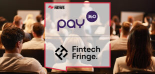 PAY360 and Fintech Fringe Unite to Showcase Startup Innovation at Europe's Premier Payments Event | FFNews