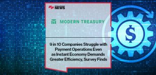 9 in 10 Companies Struggle with Payment Operations Even as Instant Economy Demands Greater Efficiency, Modern Treasury Survey Finds
