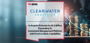Clearwater Analytics to Acquire Enfusion for $1.5 Billion Expanding its Investment Management Platform with Front-to-Back Capabilities