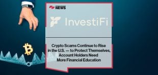 Crypto Scams Continue to Rise in the U.S. — to Protect Themselves, Account Holders Need More Financial Education, Says InvestiFi.