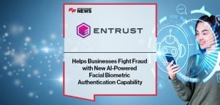 Entrust Helps Businesses Fight Fraud with New AI-Powered Facial Biometric Authentication Capability