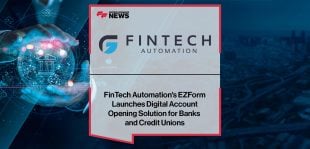 FinTech-Automation's-EZForm--Launches-Digital-Account--Opening-Solution-for-Banks--and-Credit-Unions