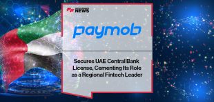 Paymob Secures UAE Central Bank License, Cementing Its Role as a Regional Fintech Leader