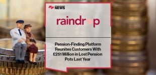 Pension-Finding Platform Raindrop Reunites Customers With £251 Million in Lost Pension Pots Last Year