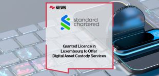 Standard Chartered Granted Licence in Luxembourg to Offer Digital Asset Custody Services