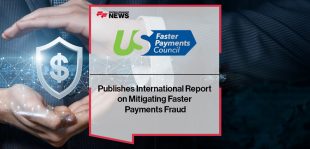 U.S. Faster Payments Council Publishes International Report on Mitigating Faster Payments Fraud