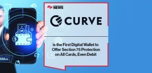 Curve is the First Digital Wallet to Offer Section 75 Protection on All Cards, Even Debit