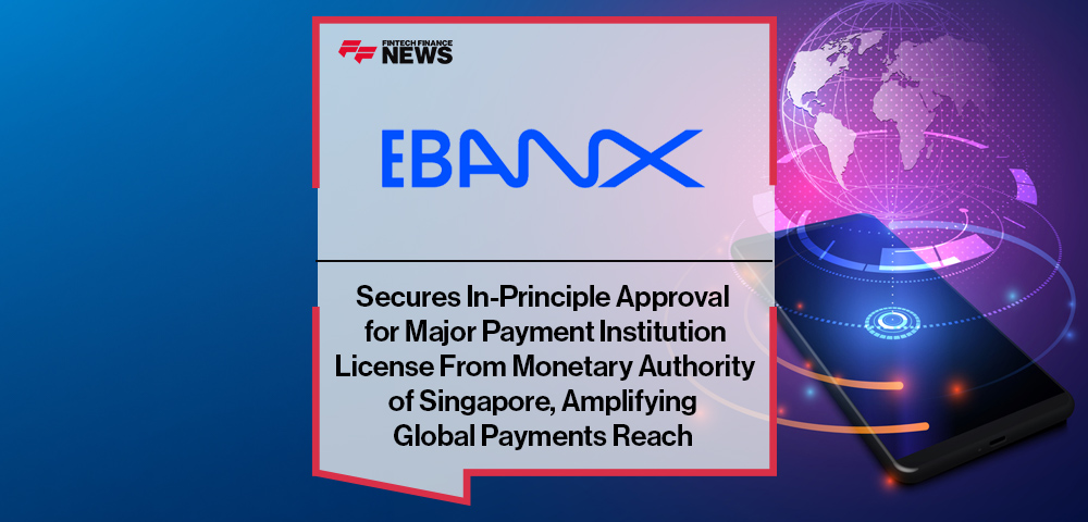 EBANX Secures In-Principle Approval for Major Payment Institution License From Monetary Authority of Singapore, Amplifying Global Payments Reach