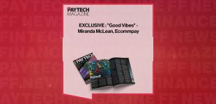 EXCLUSIVE : "Good Vibes" - Miranda McLean, Ecommpay in 'The Paytech Magazine'
