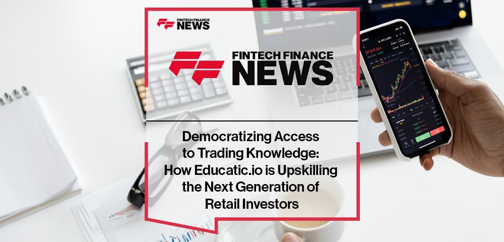 Democratizing Access to Trading Knowledge: How Educatic.io is Upskilling the Next Generation of Retail Investors
