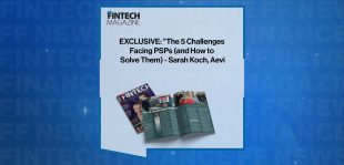 EXCLUSIVE: "The 5 Challenges Facing PSPs (and How to Solve Them) - Sarah Koch, Aevi