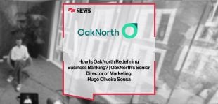 How Is OakNorth Redefining Business Banking? | OakNorth’s Senior Director of Marketing Hugo Oliveira Sousa
