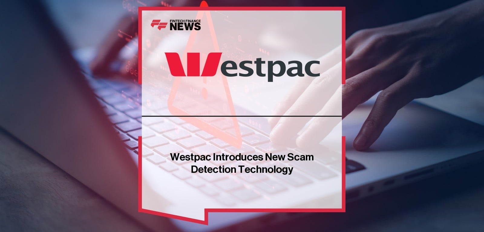 Westpac Scam Detection Technology Launch – Customer Protection