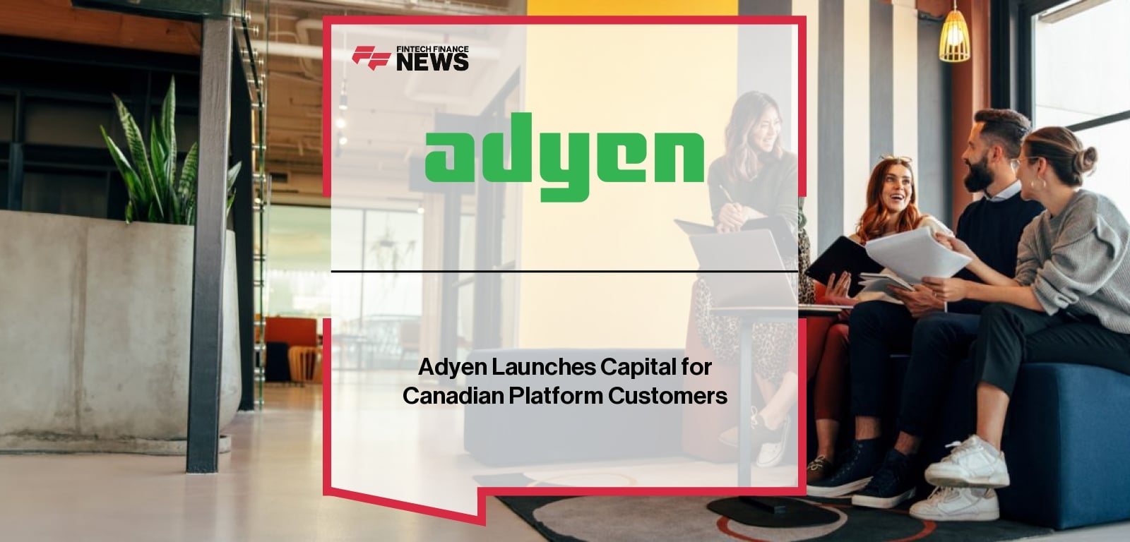 Adyen Capital Canada – Launch of Embedded Financing for Platforms