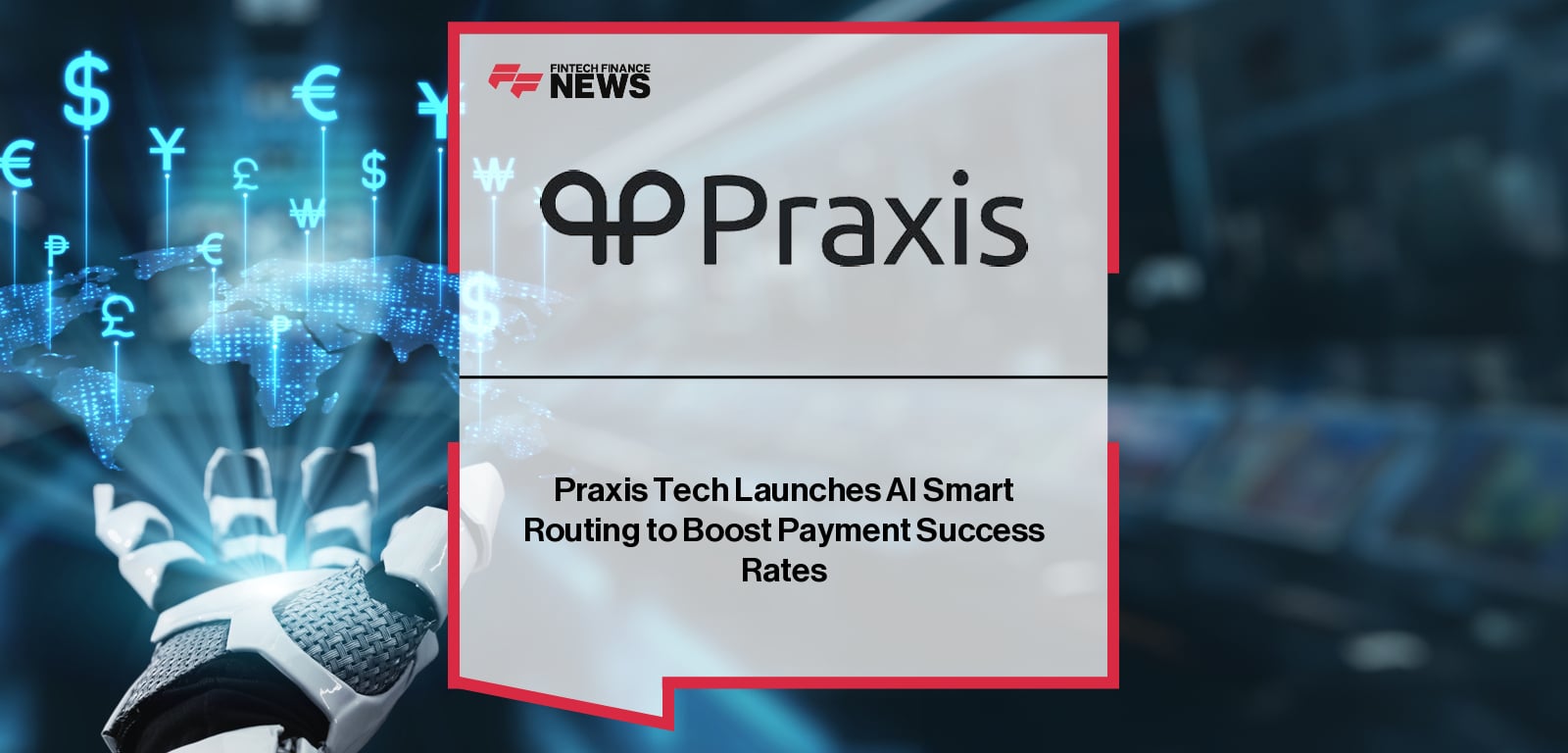 Praxis Tech AI Smart Routing improves payment approvals for merchants