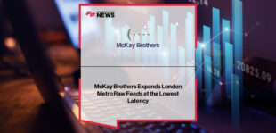 McKay Brothers London expands Raw Feeds at LD4 with LSE, Turquoise data