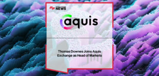Aquis Thomas Downes Head of Markets appointment announcement