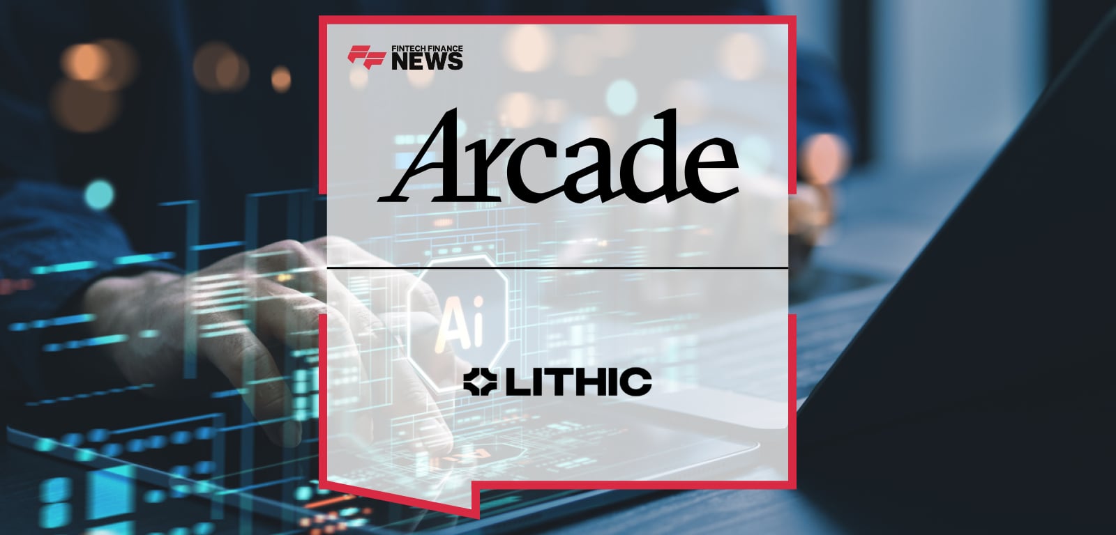 Arcade Lithic Partnership Launches AI Checkout with Just-in-Time Payments