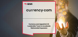 Currency.com US expansion gains licenses and appoints new leadership