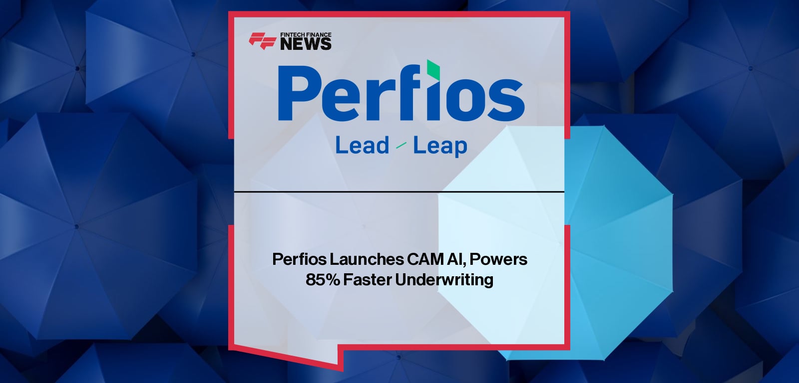 Perfios.ai launches CAM AI, an AI-powered credit underwriting platform reducing loan processing time by up to 85% for banks and NBFCs.