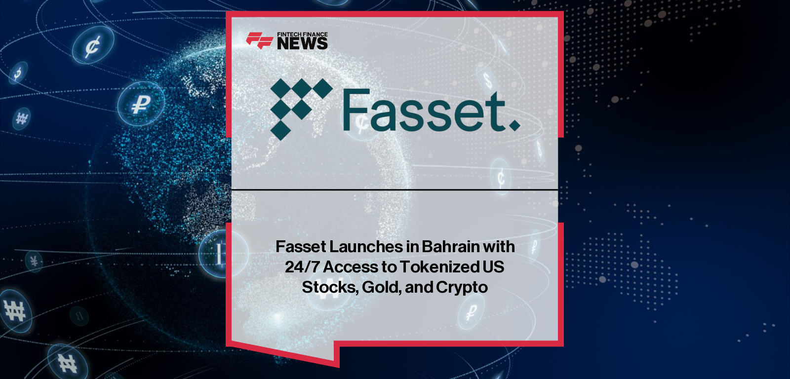 Fasset launches in Bahrain with tokenized US stocks, gold, and crypto on an all-in-one investment superapp – Mohamed Sabra outlines vision for inclusive and accessible investing.