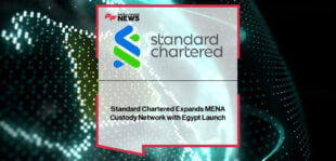 Standard Chartered launches direct custody services in Egypt, expanding its MENA post-trade offering to strengthen market access and investor infrastructure.