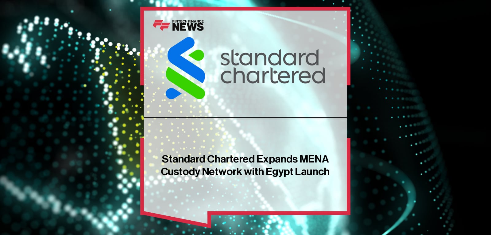 Standard Chartered launches direct custody services in Egypt, expanding its MENA post-trade offering to strengthen market access and investor infrastructure.
