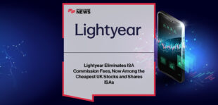Lightyear removes all commission fees from its Stocks and Shares ISA to boost affordability for UK investors.