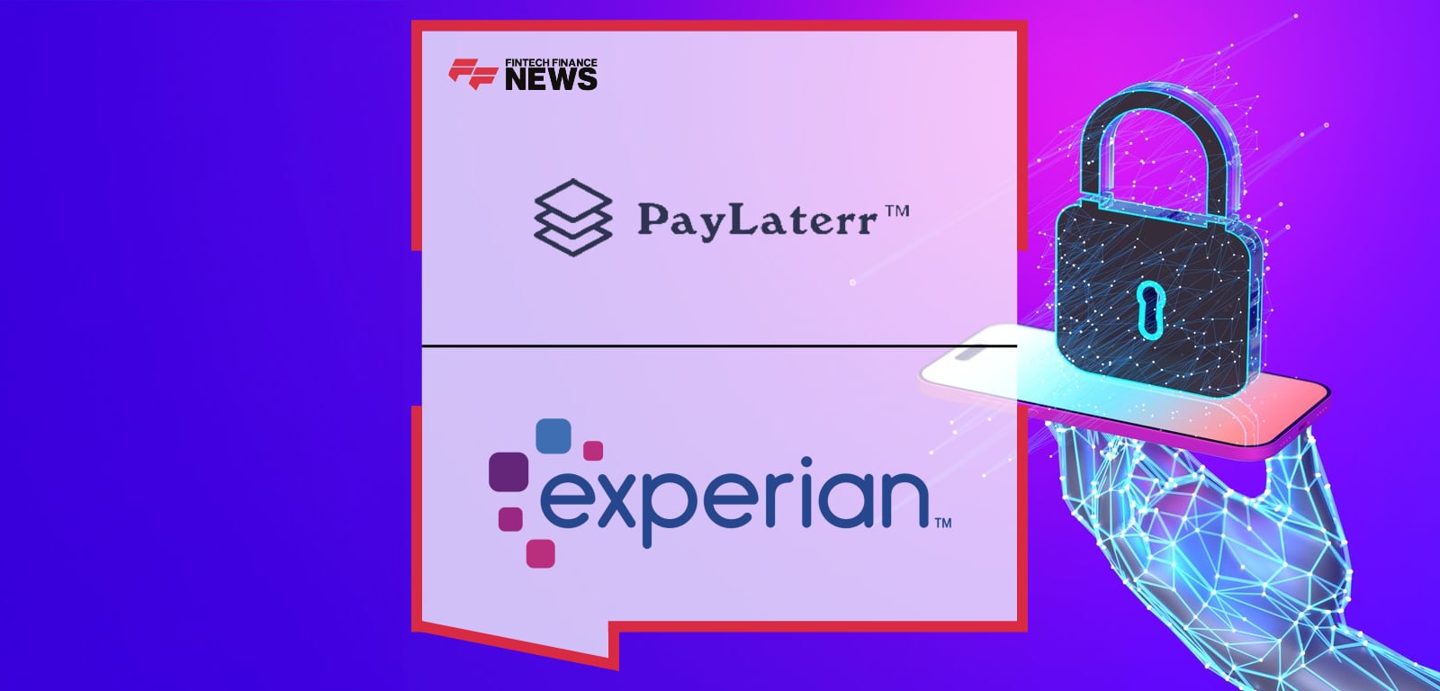 PayLaterr partners with Experian to enhance fraud prevention and expand financial inclusion.