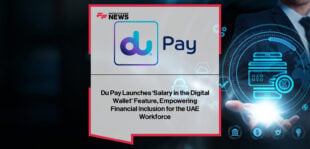 du Pay launches ‘Salary in the Digital Wallet’ feature, allowing UAE workers to receive wages directly into digital wallets with unique IBANs.