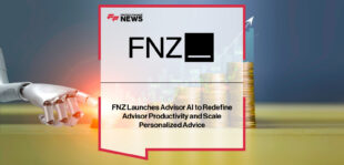 FNZ launches Advisor AI, an embedded generative AI solution to empower financial advisors with smarter insights, automation, and personalized client engagement at scale.