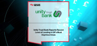 Unity Trust Bank posts record £140m lending in H1 2025, with majority directed to disadvantaged communities.