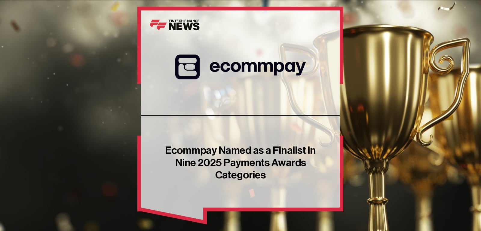 Ecommpay shortlisted for nine categories at the 13th annual Payments Awards 2025, with CMO Miranda McLean and CCO Willem Wellinghoff also recognised for leadership in paytech and compliance.