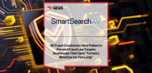SmartSearch warns UK firms that the new ‘failure to prevent fraud’ offence is a wake-up call for large organisations, holding them liable for fraud by employees even without management knowledge.
