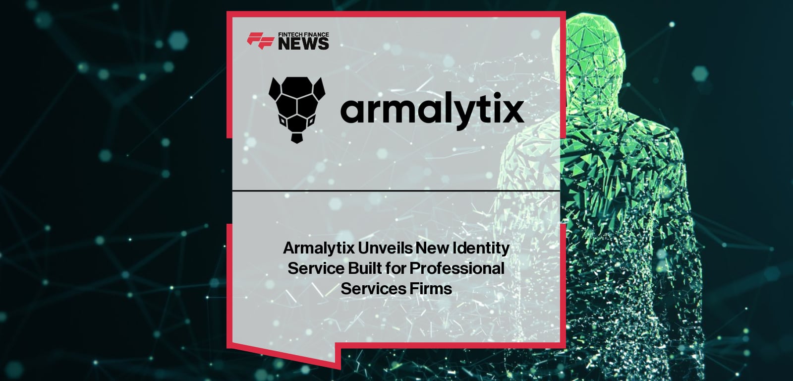 Armalytix CEO Richard McCall announces the launch of the fintech’s new Identity Service, integrating global ID verification with financial insights to streamline KYC and AML workflows for lawyers, accountants, and advisers.