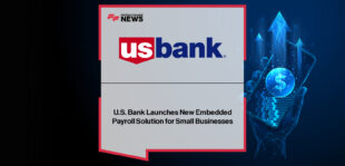 U.S. Bank partners with Gusto to launch U.S. Bank Payroll, an embedded payroll solution for small business owners.