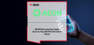 AEON Pay launches Scan-to-Pay in Brazil, enabling crypto users to pay merchants via PIX QR codes with instant BRL settlement.