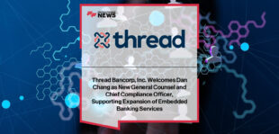 Thread Bank appoints Dan Chang as General Counsel and Chief Compliance Officer to lead regulatory strategy and compliance oversight.