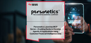 Personetics launches MCP Server to help banks deploy Agentic AI applications with financial behavior analysis, predictive insights, and cognitive banking tools.