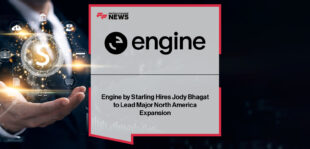 Engine by Starling appoints Jody Bhagat as President North America to lead expansion into the US and Canada, backed by a $50 million investment and a new headquarters in New York.