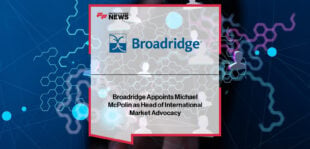 Broadridge Financial Solutions appoints Michael McPolin as Head of International Market Advocacy for EMEA and APAC, strengthening regulatory and industry engagement.